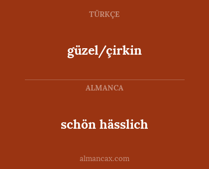 schön hässlich - güzel/çirkin