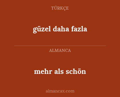 güzel daha fazla - mehr als schön