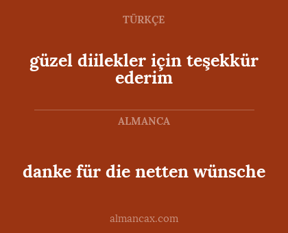 danke für die netten wünsche - güzel diilekler için teşekkür ederim