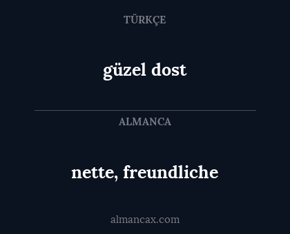 nette, freundliche - güzel dost