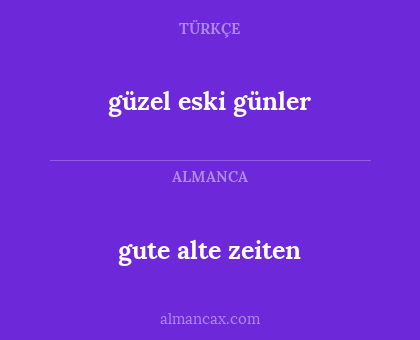 güzel eski günler - gute alte zeiten