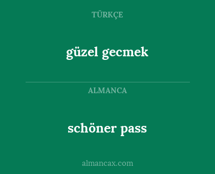 schöner pass - güzel gecmek