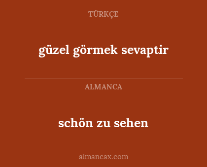 güzel görmek sevaptir - schön zu sehen