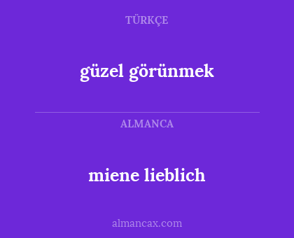 güzel görünmek - miene lieblich