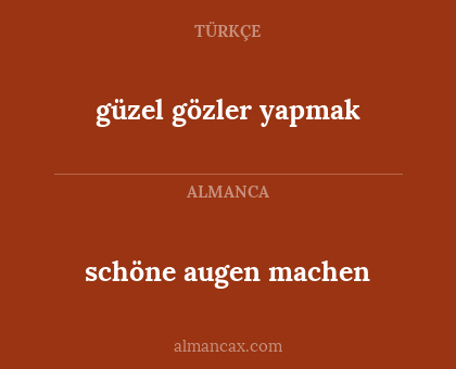 schöne augen machen - güzel gözler yapmak