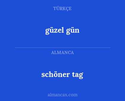 güzel gün - schöner tag