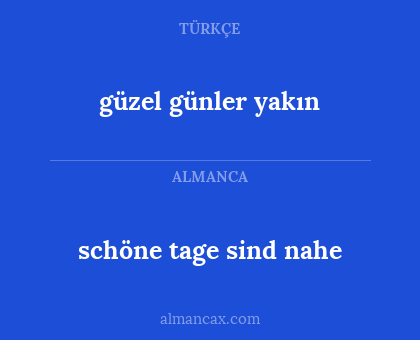 güzel günler yakın - schöne tage sind nahe