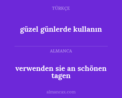 güzel günlerde kullanın - verwenden sie an schönen tagen