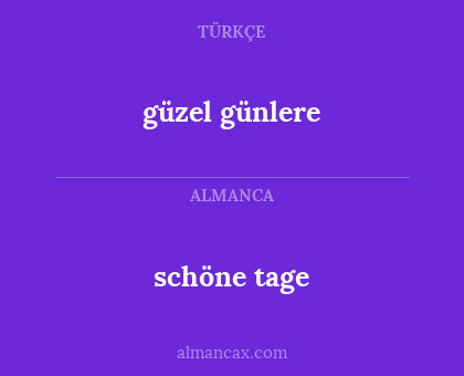 güzel günlere - schöne tage