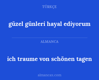 güzel günleri hayal ediyorum - ich traume von schönen tagen