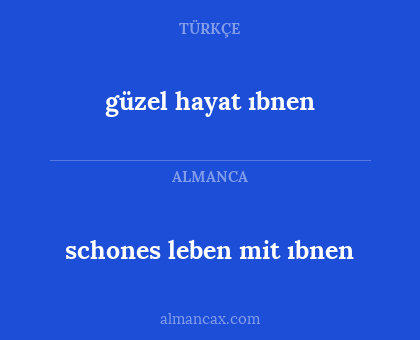 schones leben mit ıbnen - güzel hayat ıbnen