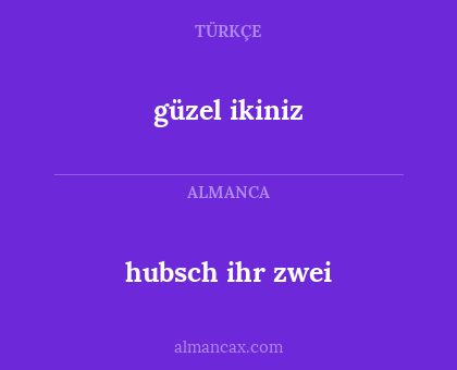 güzel ikiniz - hubsch ihr zwei