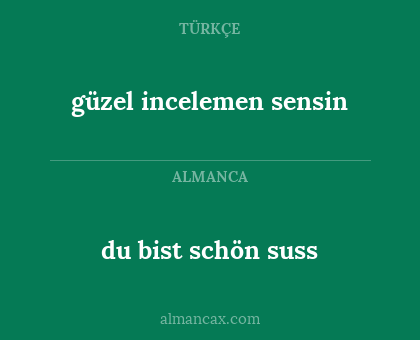 du bist schön suss - güzel incelemen sensin
