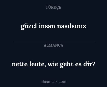 güzel insan nasılsınız - nette leute, wie geht es dir?