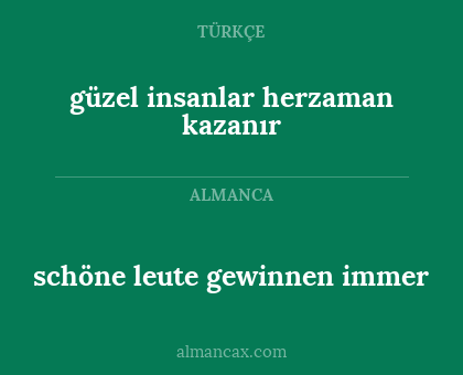 schöne leute gewinnen immer - güzel insanlar herzaman kazanır