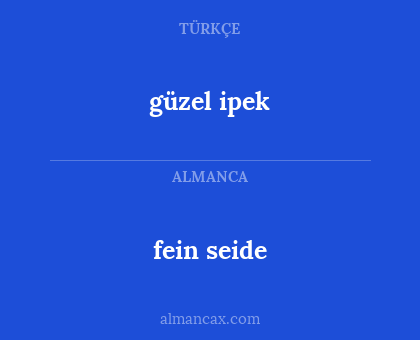güzel ipek - fein seide