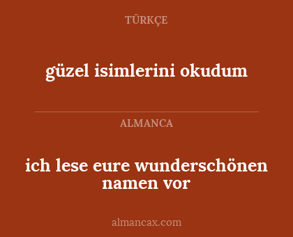 ich lese eure wunderschönen namen vor - güzel isimlerini okudum