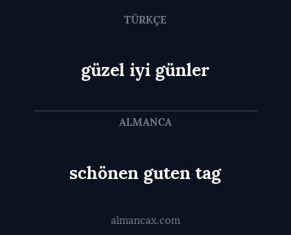 schönen guten tag - güzel iyi günler