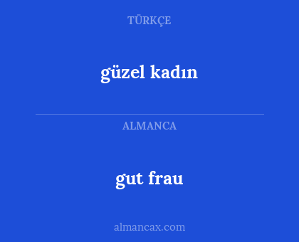 gut frau - güzel kadın