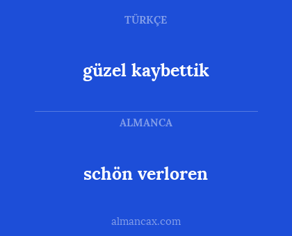 güzel kaybettik - schön verloren