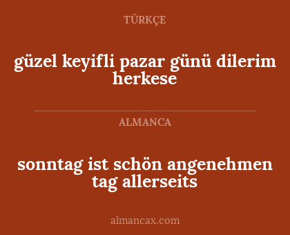 sonntag ist schön angenehmen tag allerseits - güzel keyifli pazar günü dilerim herkese