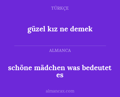 schöne mädchen was bedeutet es - güzel kız ne demek