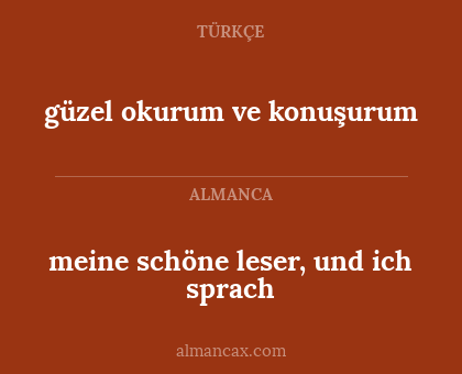 meine schöne leser, und ich sprach - güzel okurum ve konuşurum