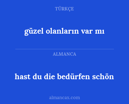 güzel olanların var mı - hast du die bedürfen schön
