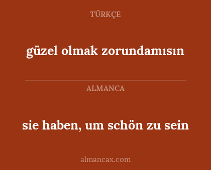 sie haben, um schön zu sein - güzel olmak zorundamısın