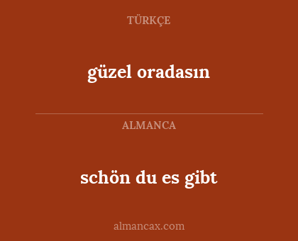 güzel oradasın - schön du es gibt