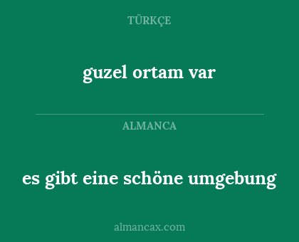 es gibt eine schöne umgebung - guzel ortam var