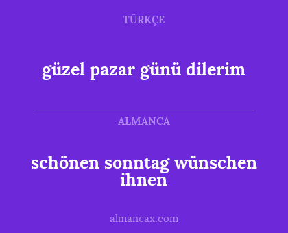 schönen sonntag wünschen ihnen - güzel pazar günü dilerim