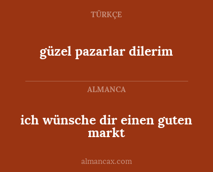 güzel pazarlar dilerim - ich wünsche dir einen guten markt