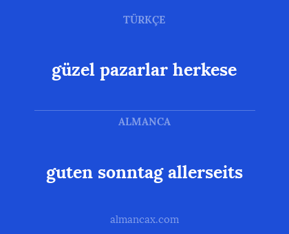 guten sonntag allerseits - güzel pazarlar herkese