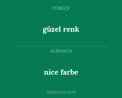 nice farbe - güzel renk