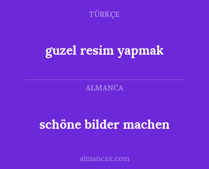 guzel resim yapmak - schöne bilder machen
