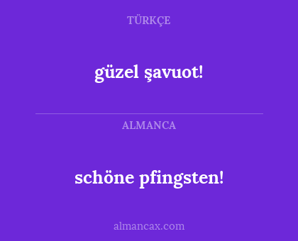 schöne pfingsten! - güzel şavuot!