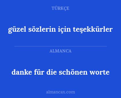 güzel sözlerin için teşekkürler - danke für die schönen worte
