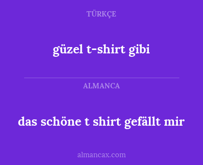 das schöne t shirt gefällt mir - güzel t-shirt gibi