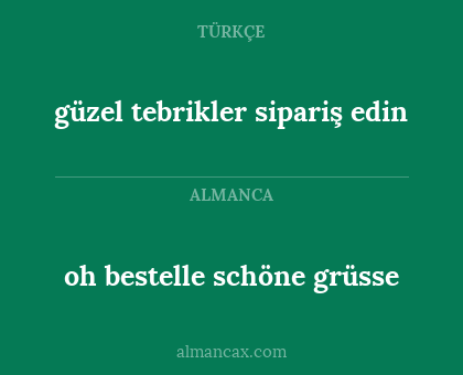 oh bestelle schöne grüsse - güzel tebrikler sipariş edin