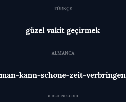 man-kann-schone-zeit-verbringen - güzel vakit geçirmek