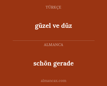 schön gerade - güzel ve düz