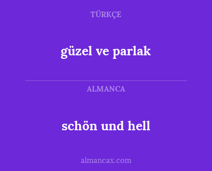 schön und hell - güzel ve parlak