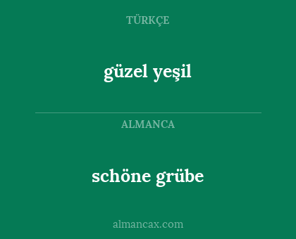 güzel yeşil - schöne grübe