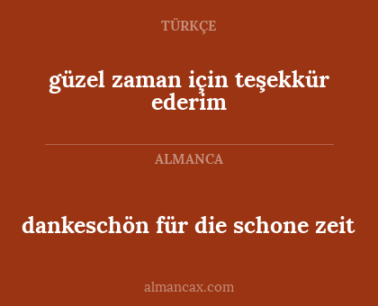 dankeschön für die schone zeit - güzel zaman için teşekkür ederim