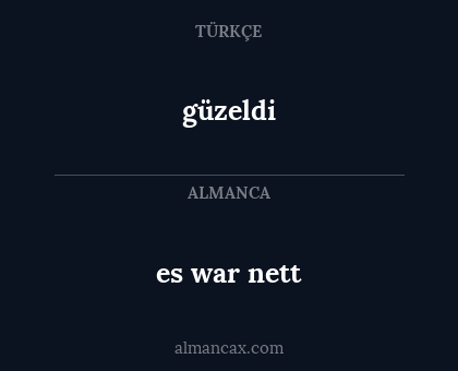 güzeldi - es war nett