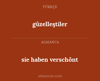güzelleştiler - sie haben verschönt