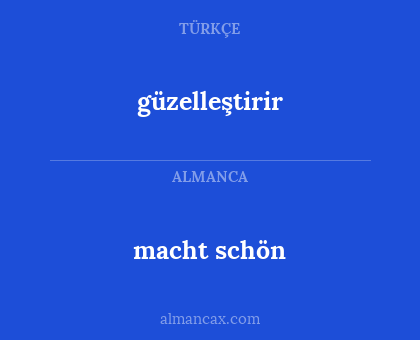 macht schön - güzelleştirir