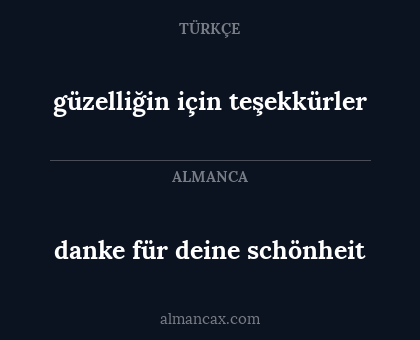 danke für deine schönheit - güzelliğin için teşekkürler