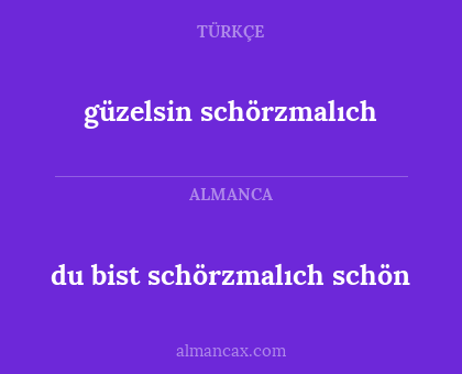 du bist schörzmalıch schön - güzelsin schörzmalıch